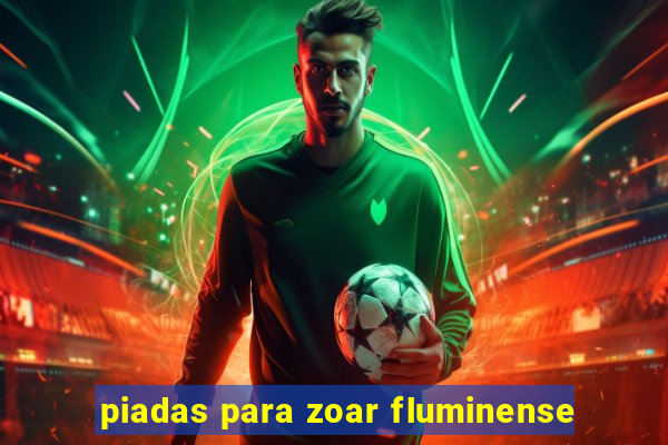 piadas para zoar fluminense